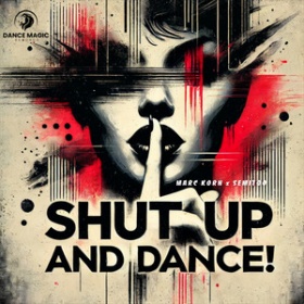 MARC KORN & SEMITOO - SHUT UP AND DANCE!